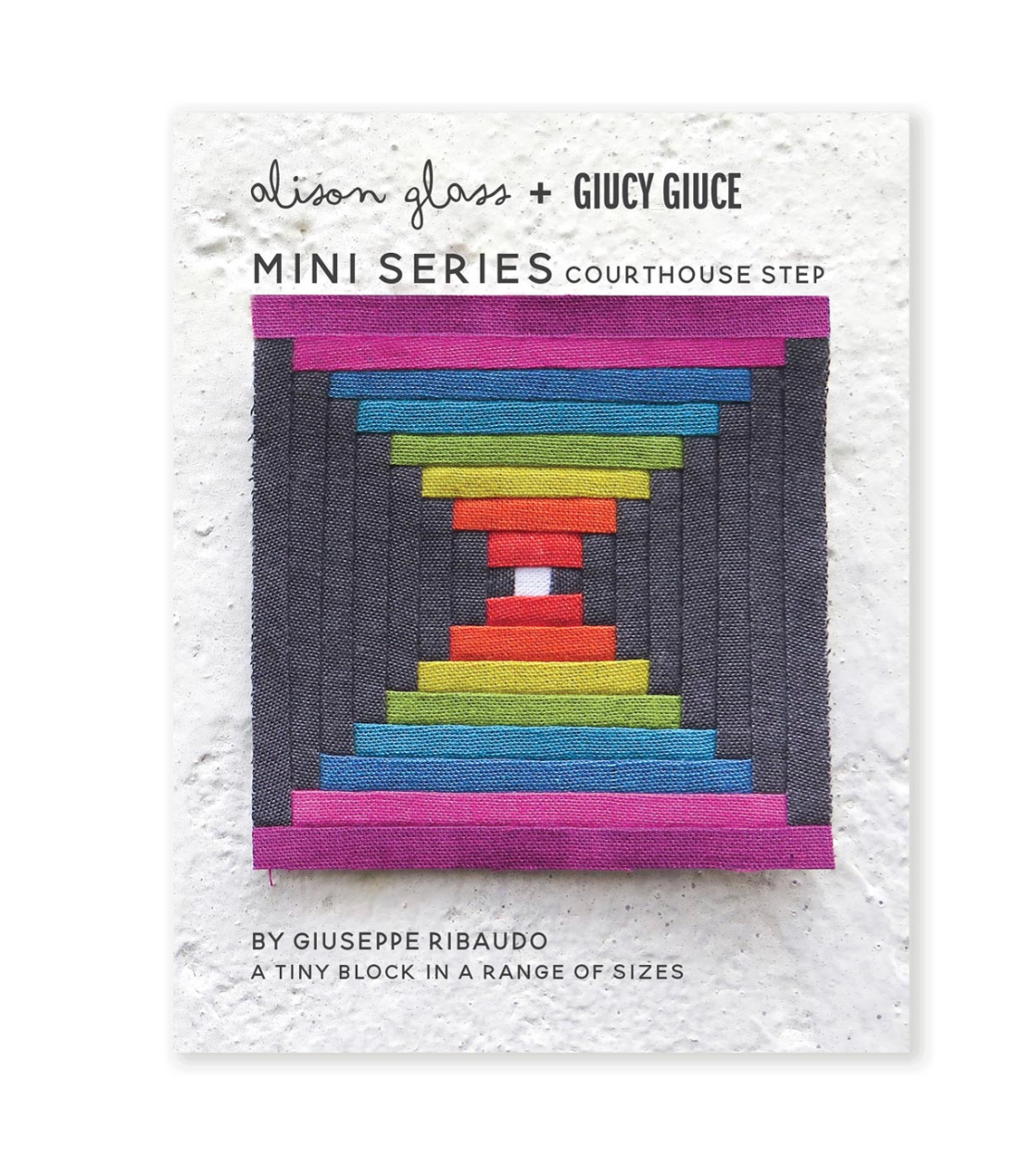 Mini Series Courthouse Steps by Alison Glass + Giucy Giuce (Paper Pattern)