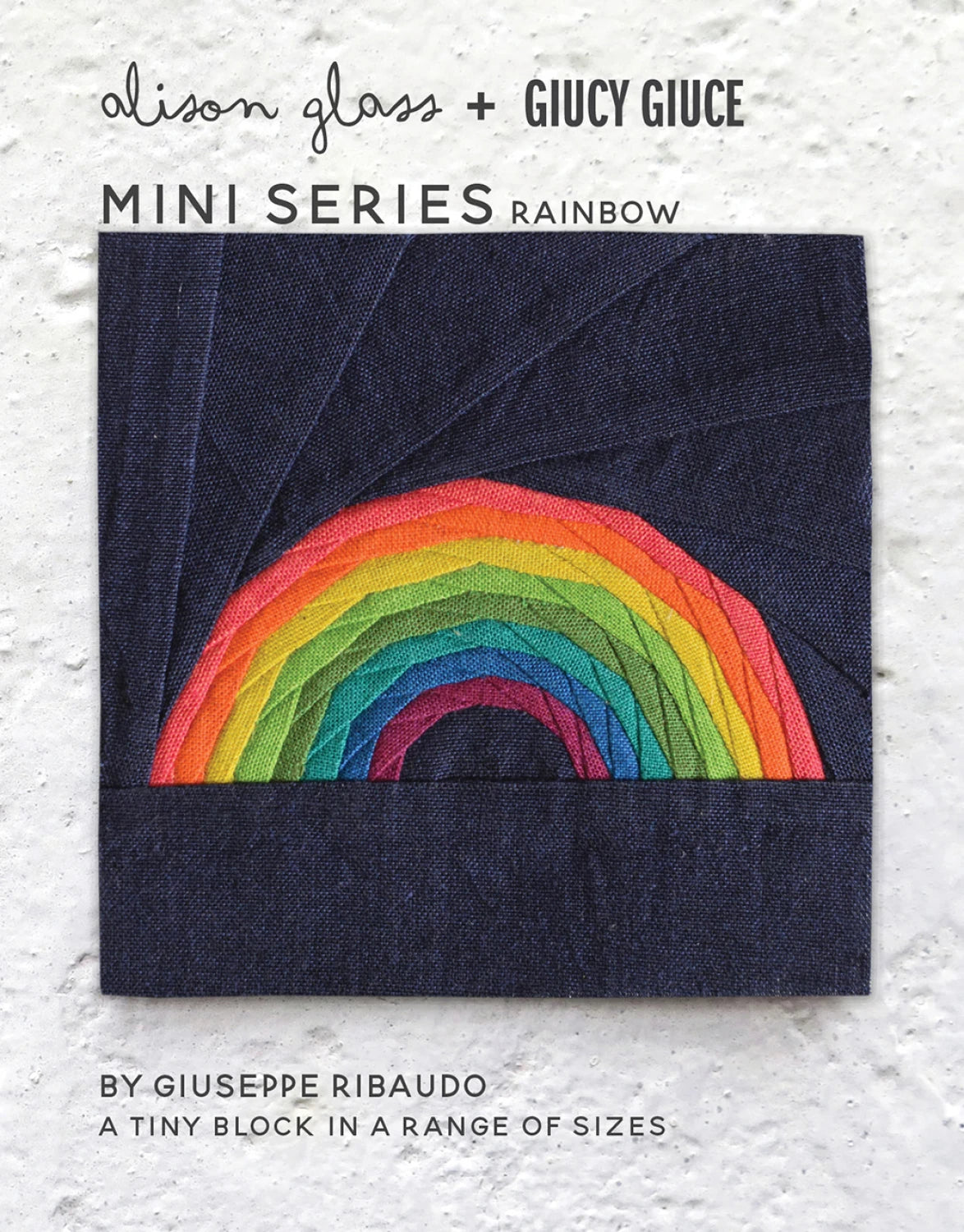 Mini Series Rainbow by Alison Glass + Giucy Giuce