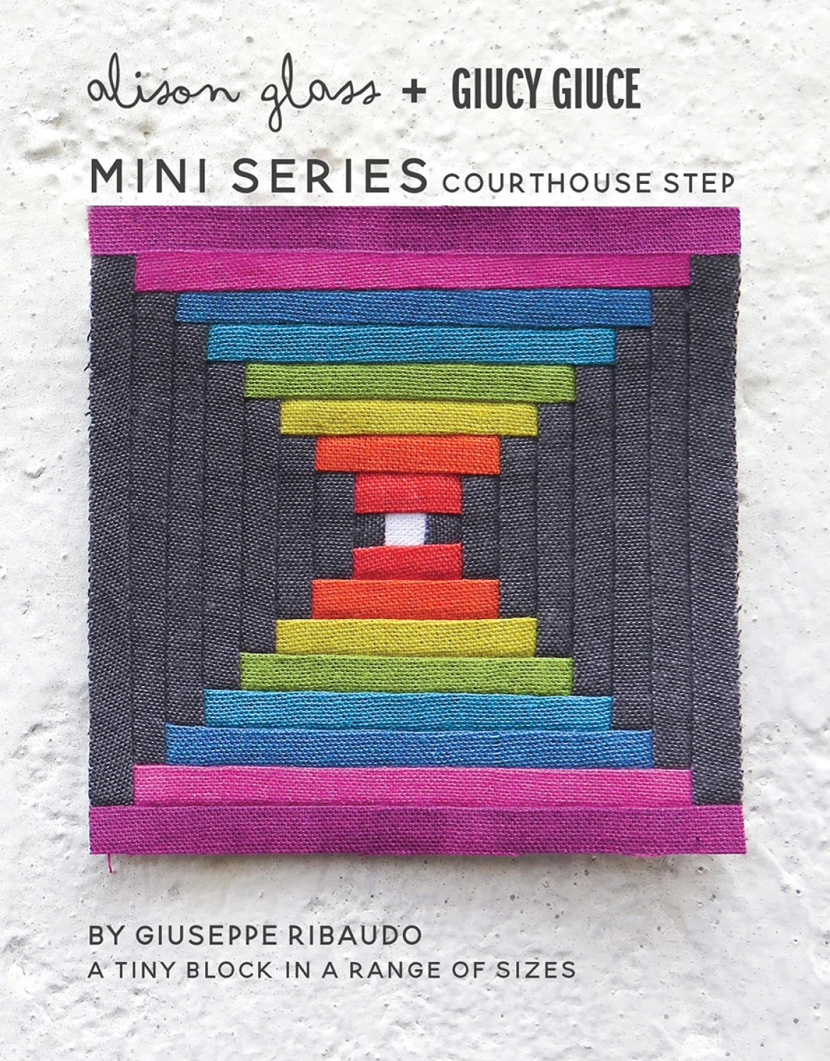 Mini Series Courthouse Steps by Alison Glass + Giucy Giuce (Paper Pattern)