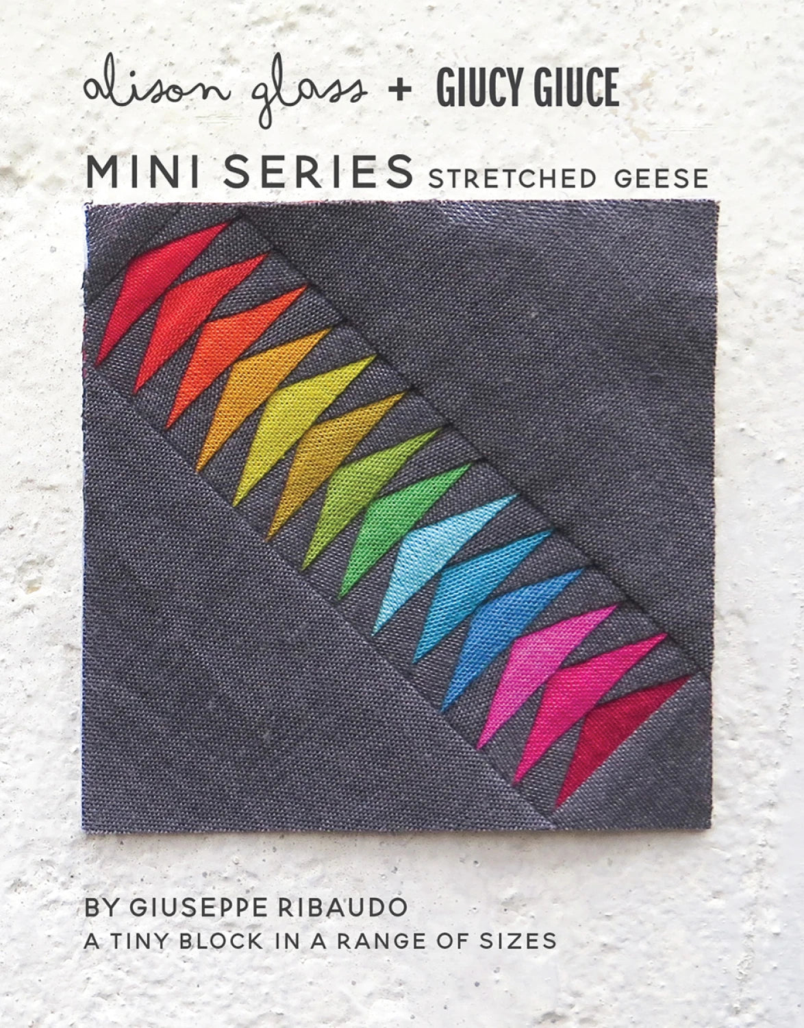 Mini Series Stretched Geese by Alison Glass + Giucy Giuce (Paper Pattern)