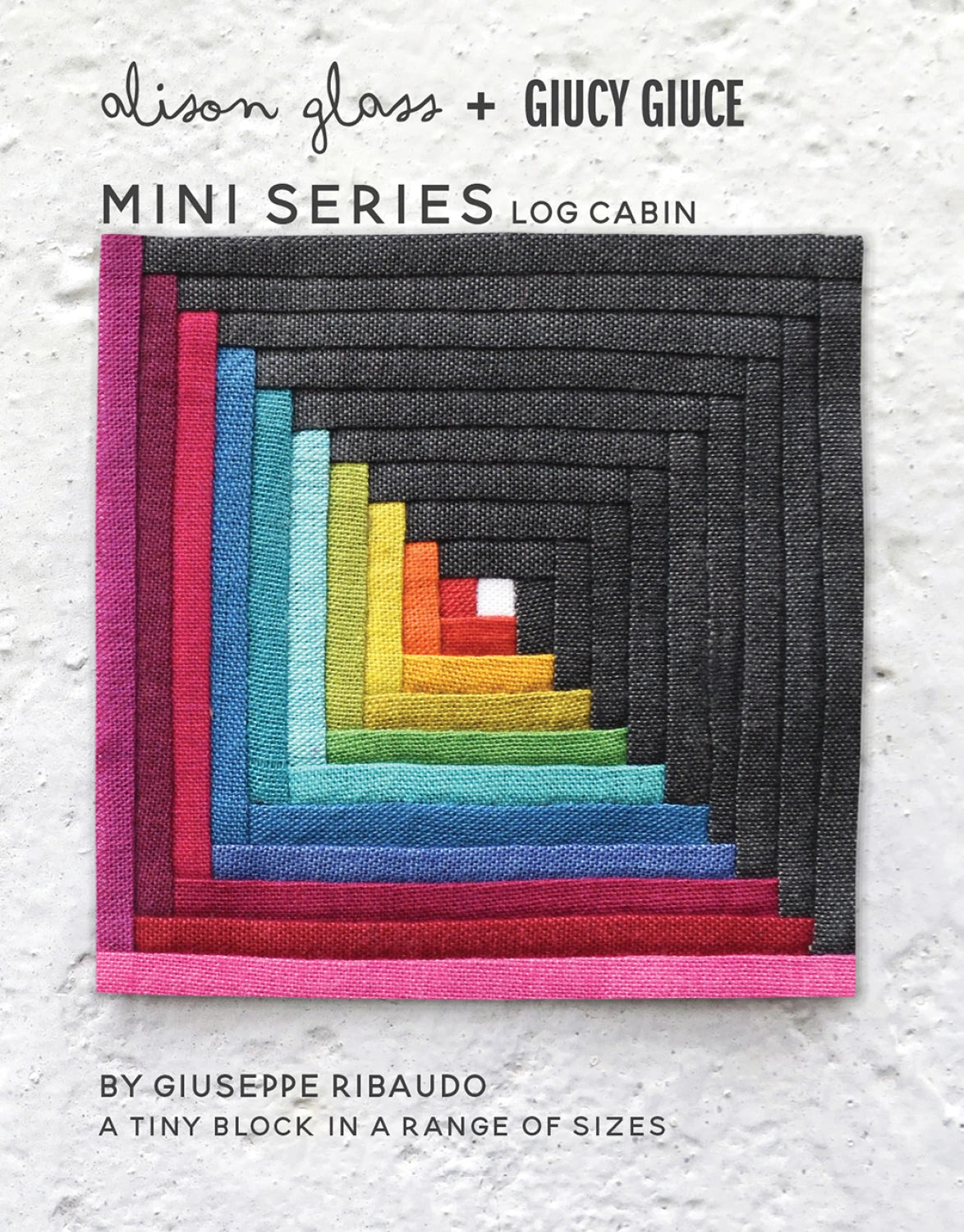Mini Series Log Cabin by Alison Glass + Giucy Giuce (Paper Pattern)
