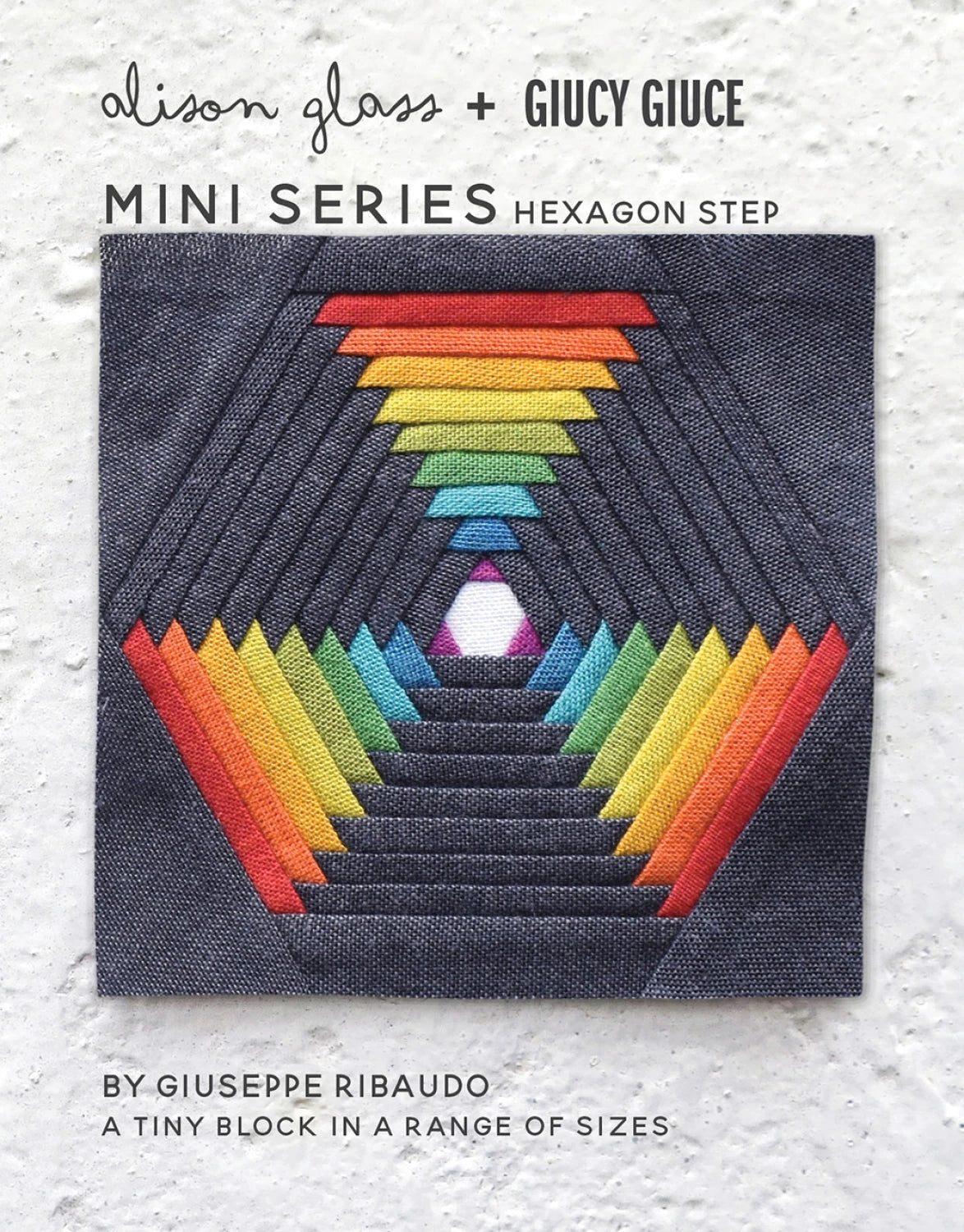 Mini Series Hexagon Step by Alison Glass + Giucy Giuce (Paper Pattern)